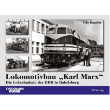 Lokomotivbau Karl Marx, historie berlínské lokomotivky, Eisenbahn Kurier Lokomotivbau Karl Marx, historie berlínské lokomotivky, Eisenbahn Kurier