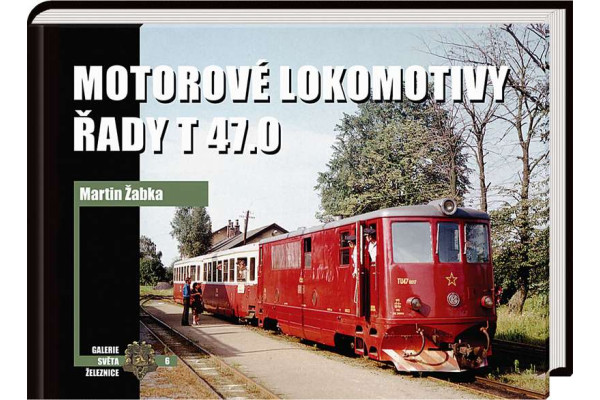 Galerie Světa železnice č.06 - Motorové lokomotivy řady T 47.0, Martin Žabka, Corona GSŽ06