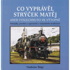 Co vyprávěl strýček Matěj aneb Vyslechnuto ve výtopně, Vladislav Šlégr, Stifterův pošumavský železniční spolek