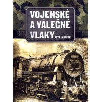 Vojenské a válečné vlaky, Petr Lapáček, DOPRODEJ, Computer Press