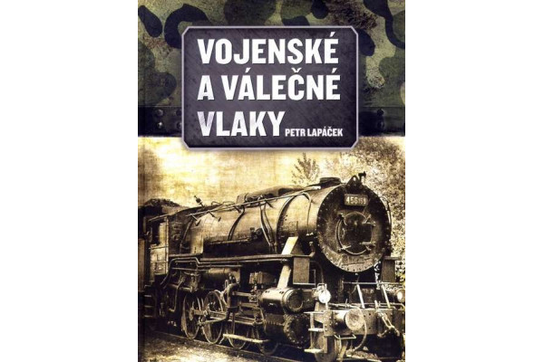 Vojenské a válečné vlaky, Petr Lapáček, DOPRODEJ, Computer Press