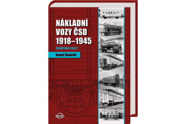 Nákladní vozy ČSD 1918 - 1945, soukromé vozy, 1. díl, Radek Šindelář, Corona Nákladní vozy ČSD 1918 - 1945, soukromé vozy, 1. díl, Radek Šindelář, Corona