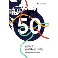 50 příběhů pražského metra, Rulíšková Michaela, a kolektiv, Grada 50 příběhů pražského metra, Rulíšková Michaela, a kolektiv, Grada