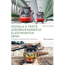 Vozidla a tratě úzkorozchodných elektrických drah v ČR a SR, Harák Martin, Grada