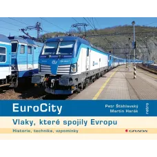 EuroCity – Vlaky, které spojily Evropu, Harák Martin, Šťáhlavský Petr, Grada EuroCity – Vlaky, které spojily Evropu, Harák Martin, Šťáhlavský Petr, Grada