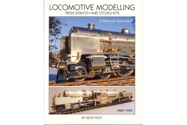 Locomotive Construction From Scratch and Etched Kits - Part Two, Geoff Holt, Wild Swan