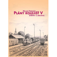 Plány kolejišť V – Střípky z archivu, Milan Ferdián, FER 05 Plány kolejišť V – Střípky z archivu, Milan Ferdián, FER 05