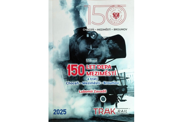 150 let depa Meziměstí a trati Choceň - Meziměstí - Broumov, Lubomír Zavadil