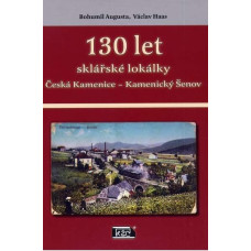 130 let sklářské lokálky Česká Kamenice - Kamenický Šenov, Bohumil Augusta, Václav Haas, KŽC