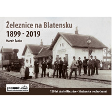 Železnice na Blatensku – 1899–2019, Martin Žabka, edice Krokodýl č. 1