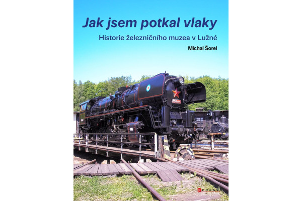 Jak jsem potkal vlaky, Michal Šorel, Cpress Jak jsem potkal vlaky, Michal Šorel, Cpress