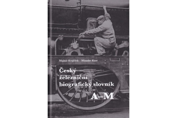 Český železniční biografický slovník A-M / N-Z (2 díly), Mojmír Krejčiřík, Miroslav Kunt