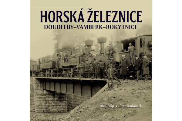 Horská železnice Doudleby–Vamberk–Rokytnice, Aleš Filip, Petr Hodousek, Nakladatelství Tváře
