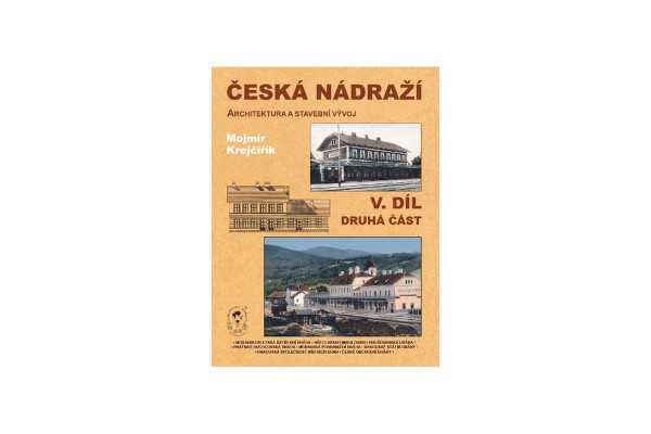 Česká nádraží V. díl, druhá část, Mojmír Krejčiřík, Vydol Česká nádraží V. díl, druhá část, Mojmír Krejčiřík, Vydol