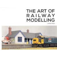 The Art of Railway Modelling, James Hilton, Wild Swan