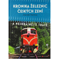 Kronika železnic českých zemí: A nejkrásnější tratě, Zdeněk Meitner, Computer Press
