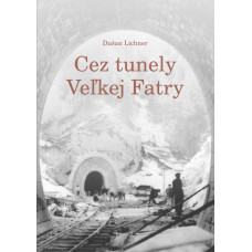 Cez tunely Vel'kej Fatry, Dušan Lichner