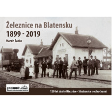 Železnice na Blatensku – 1899–2019, Martin Žabka, edice Krokodýl č.1