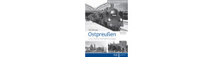 Ostpreußen und seine Verkehrswege - Teil 1: bis 1945, Gerhard Greß, Jörg Petzold, VGB 9783969681343