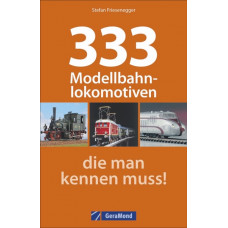 333 Modellbahnlokomotiven, die man kennen muss!, VGB 9783862452965