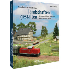 Modellbahnbau in Perfektion: Landschaften gestalten, VGB 9783987020223