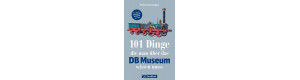 101 Dinge, die man über das DB Museum wissen muss, VGB 9783956134593