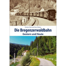 Die Bregenzerwaldbahn, Gestern und Heute, VGB 9783963031489