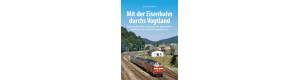Mit der Eisenbahn durchs Vogtland, VGB 9783963033988