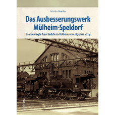 Das Ausbesserungswerk Mülheim-Speldorf, Martin menke, VGB 9783963035692