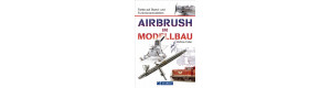 Airbrush im Modellbau, Farbe auf Stand- und Funktionsmodellen, VGB 9783964530653
