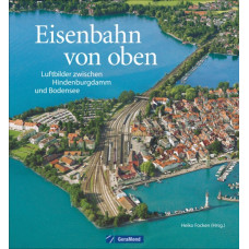 Eisenbahn von oben, Luftbilder zwischen Hindenburgdamm und Bodensee, VGB 9783964530875