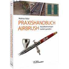 Praxishandbuch Airbrush, Modellbahnanlagen farblich gestalten, VGB 9783964536037