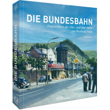 Die Bundesbahn, Fotoraritäten der 50er- und 60er-Jahre von Reinhold Palm, Verlagsgruppe Bahn, VGB 9783987020018